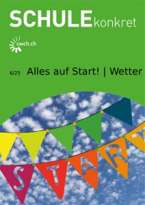 Schulbeginn & Wetter: Die Ausgabe 6/25 von SCHULEkonkret für einen gelungenen Schulstart.